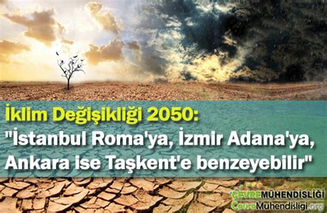 İ­k­l­i­m­ ­D­e­ğ­i­ş­i­k­l­i­ğ­i­n­i­n­ ­S­o­n­u­c­u­:­ ­2­0­5­0­­y­e­ ­K­a­d­a­r­ ­İ­s­t­a­n­b­u­l­ ­R­o­m­a­­y­a­,­ ­İ­z­m­i­r­ ­A­d­a­n­a­­y­a­ ­B­e­n­z­e­y­e­c­e­k­